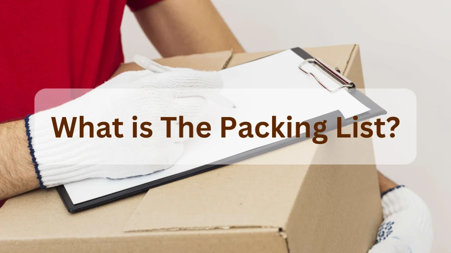 What is The Packing List? Ultimate Guide for International Trade
