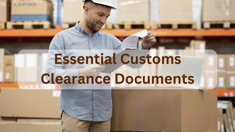 Essential Customs Clearance Documents