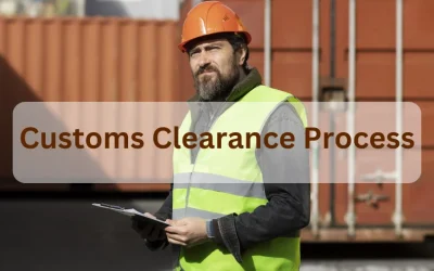 The Customs Clearance Process – Steps