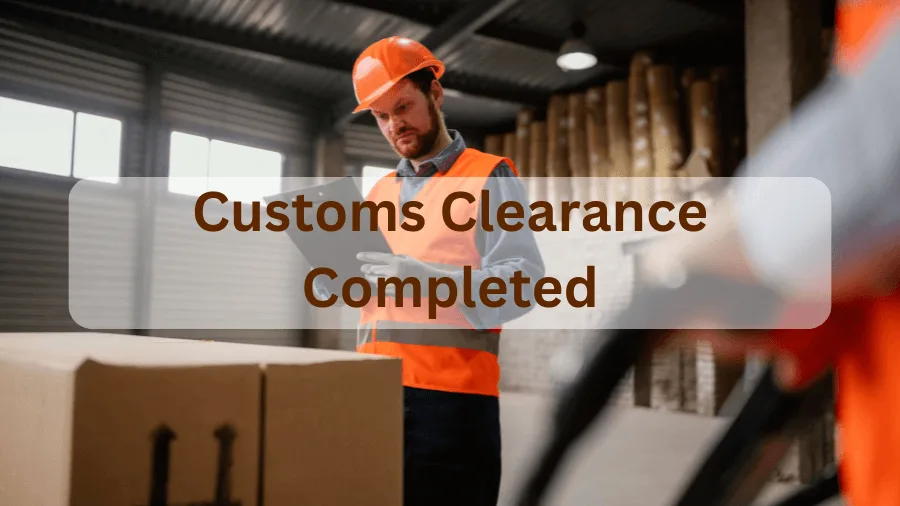 Customs Clearance Completed