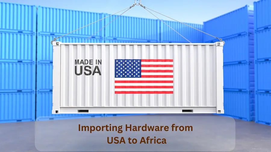 Importing Hardware from USA to Africa