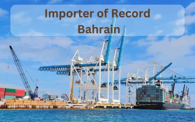 Importer of Record Services in Bahrain