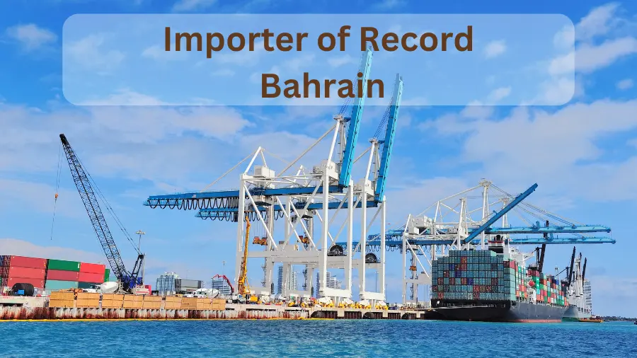 Importer of Record Services in Bahrain